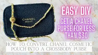How to Convert Your Chanel Cosmetic Pouch into a Crossbody Purse - EASY DIY Steps!