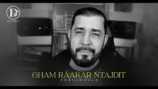Abdelmoula - Gham RaaKar Ntajdit ( Clip vedeo ) 2025