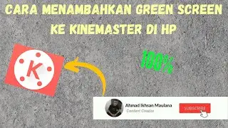 Cara menambahkan animasi suscribe dan lonceng/green screen di hp | Tutorial Kinemaster