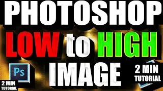 How To Convert Low Quality Image Into High Quality Photoshop (Step by Step Guide – Full Tutorial)