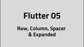 Flutter #05 – Row, Column, Spacer & Expanded