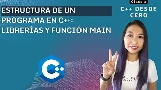 2. Mi primer programa en C++:  Librerías y función Main