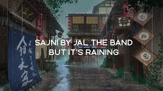 Sajni but it's raining