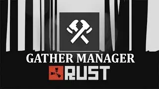 RUST | Configuración de GATHER MANAGER ( actualizado )