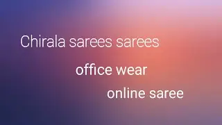 Chirala sarees sarees online saree//online saree//light weight saree//office wear saree