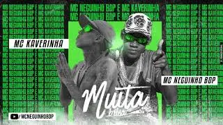 Mc Neguinho BDP e Mc Kaverinha - MUITA BRISA ( Dj Boka ) Áudio Oficial