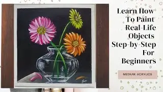 How to Paint a Real-life Glass Vase of Daisies | How to Paint a Transparent Glass Vase with Acrylics
