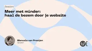 Manuela van Prooijen - Meer met minder: haal de bezem door je website