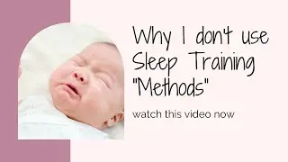 Why I don't use sleep training in my approach and the myth of self soothing