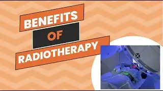 Benefits of Radiotherapy | Radiotherapy Edutech | General Topics