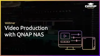 Webinar - Video Production with QNAP NAS