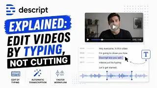 Descript Explained: Edit Videos By Typing, Not Cutting