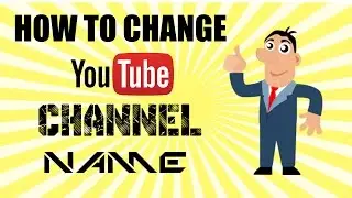 How To Change Youtube Channel Name For Free! (2016/2017)