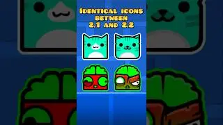 Identical icons between Geometry dash 2.1 and 2.2!