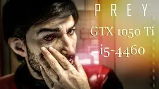 Prey Gtx 1050 Ti  i5-4460