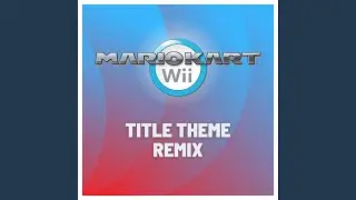 Mario Kart Wii Title theme (Remix)