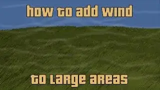 How to add wind to large areas in the blender game engine