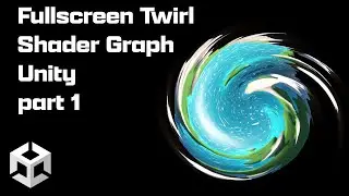 Fullscreen Shader Graph Twirl Unity part 1
