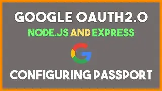 Google OAuth 2.0 with Node.js, Express, and Passport #3