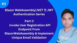 Part-3 | Invoke User Registration API Endpoint From BlazorWebAssembly & Unique Email Validation