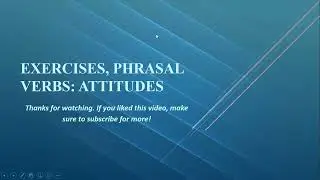 Exercises, phrasal verbs: Attitudes