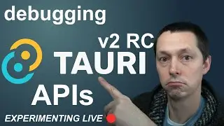 Debugging Tauri v2 APIs