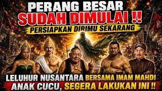 MERINDING‼️PERANG BESAR DIMULAI LELUHUR NUSANTARA BERSAMA IMAM MAHDI INILAH YANG AKAN TERJADI ‼️
