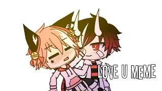 °Love you meme°|| Gacha Life||