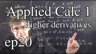 Applied Calc 1 Ep 20: Higher derivatives