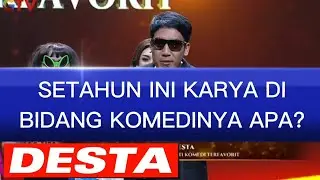 APAKAH DESTA PUNYA KARYA/PROGRAM/ACARA BIDANG KOMEDI? PANITIA PAHAM MAKNA AWARD?