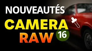 Découvrez les nouveautés dans CameraRaw 16