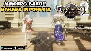 MMORPG Baru Cuy!! Sudah Bahasa Indonesia  | Forsaken World 2 Closed Beta Test (Android/iOS)