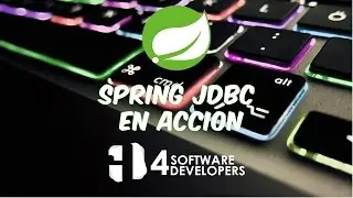 Spring Framework in Spanish - Spring JDBC in Action - 4SoftwareDevelopers