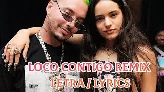 Letra / Lyrics LOCO CONTIGO REMIX - DJ SNAKE J BALVIN OZUNA NICKY JAM NATTI NATASHA DARREL & SECH