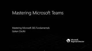 Webinar Recording: Mastering Microsoft Teams with Gokan Ozcifci