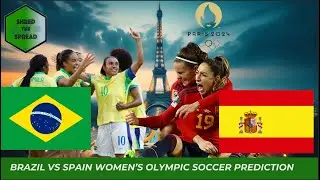 Brazil vs Spain Prediction 🇧🇷🇪🇸 | Women's Olympic Soccer Semifinals