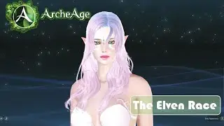 ArcheAge Unchained Elf Race Character Creation