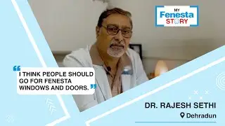 Watch Dr. Rajesh Sethi explain why Fenesta fits all his fenestration needs.