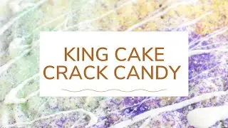 King Cake Crack Candy Recipe