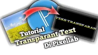 CARA MEMBUAT TEKS TRANSPARAN DI PIXELLAB