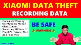Chinese Mobile Giant Xiaomi Recording Millions of People’s ‘Private’ Web And Phone Use ⚠️ Warning ⚠️
