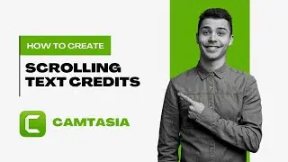 How To Create Scrolling Text Credits in Camtasia