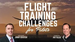Flight Training Challenges for Pilots with Jimmy Houston