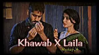 Dekha Ek Khwab X Laila (Full Version) Mashup | Kyaahon Ky Sharam Sy Hain Lab Sily Huwy