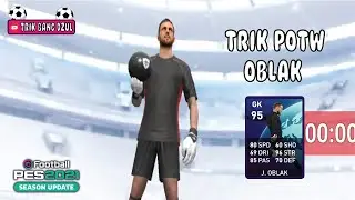 TRIK MANTAP 100% MENDAPATKAN JAN OBLAK DI POTW PES 2021 MOBILE NO REOPEN