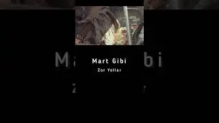 Mart Gibi - Zor Yollar 