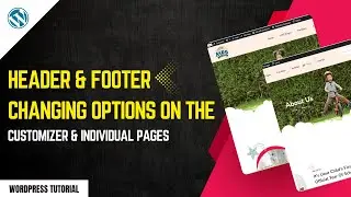 Header & Footer changing options on the customizer and individual Pages | WordPress Tutorial
