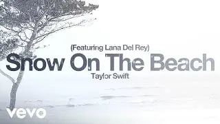 Taylor Swift - Snow On The Beach (Featuring Lana Del Rey)