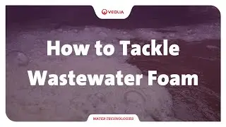 How to Tackle Wastewater Foam