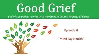 Good Grief Podcast Episode 6 - “Mind My Health”